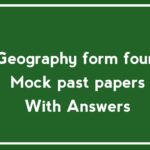 Geography form four Mock past papers with answers