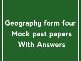 Geography form four Mock past papers with answers