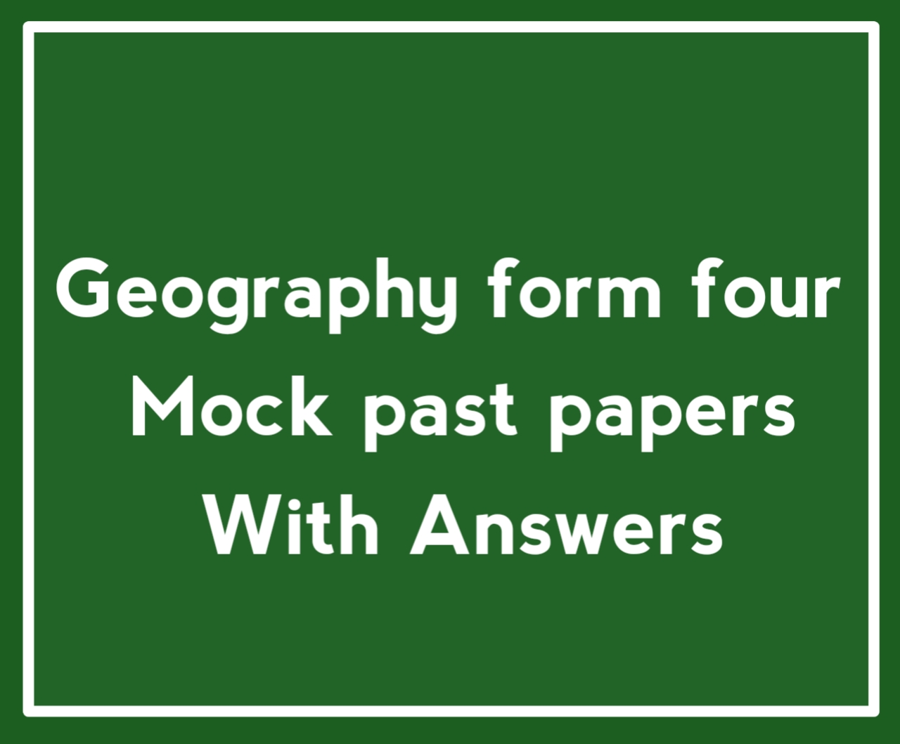 Geography form four Mock past papers with answers