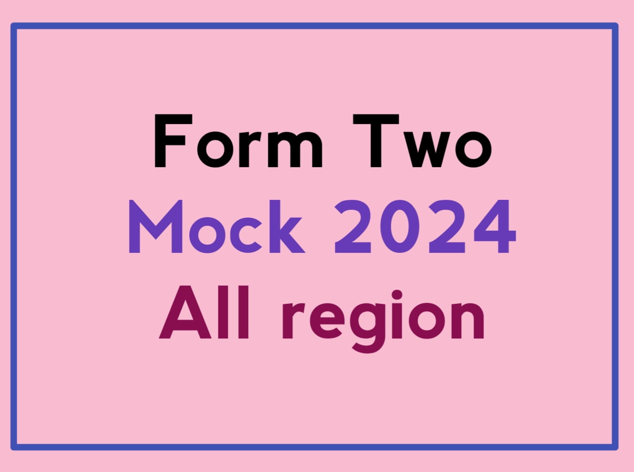 Form Two Mock 2024 Exams with Answers - All Regions - past papers answers