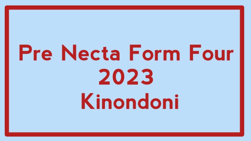Pre Necta Form Four 2023 Kinondoni | Question with answers