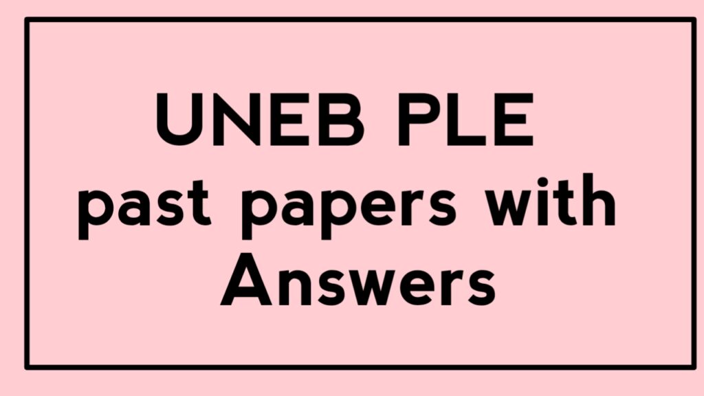 UNEB PLE past papers with Answers | Pdf download