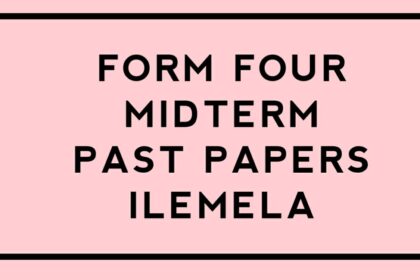 Ilemela Form Four Midterm Past papers