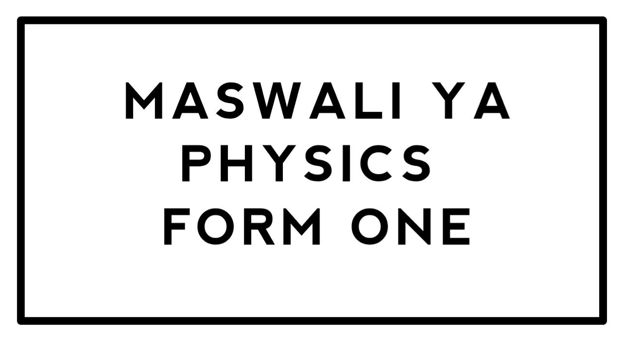 Maswali ya Physics Kidato cha Kwanza