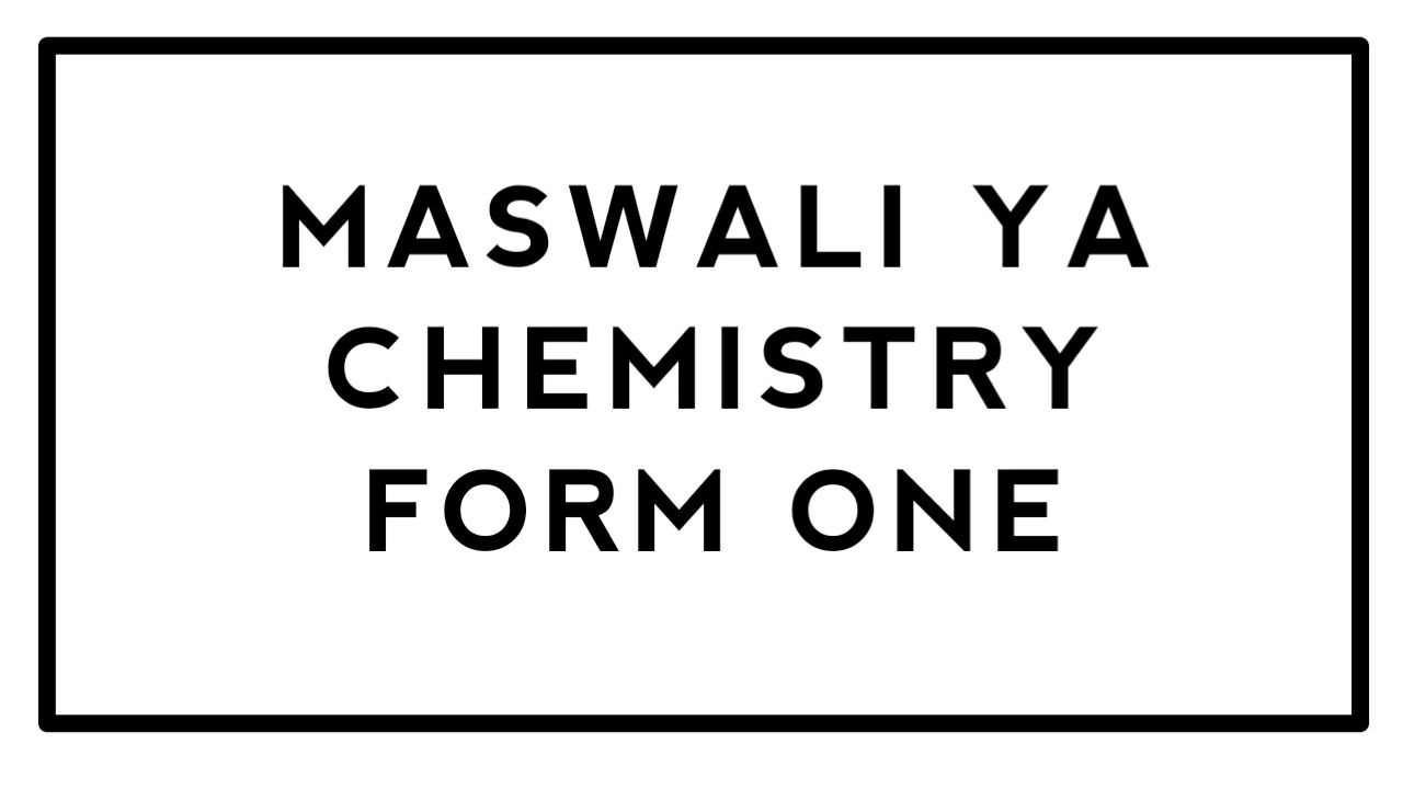 Maswali ya Chemistry form one