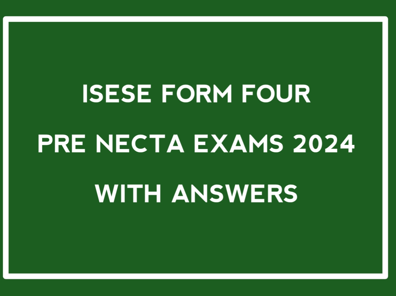 ISESE Form Four Pre Necta 2024 | Exam past paper with Answers