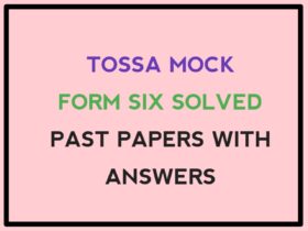 TOSSA Mock Form Six Solved 2024 Past papers with Answers