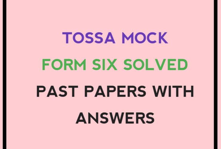 TOSSA Mock Form Six Solved 2024 Past papers with Answers