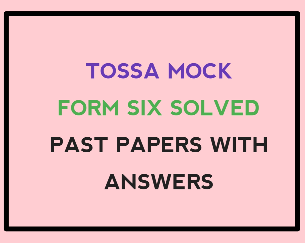 TOSSA Mock Form Six Solved 2024 Past papers with Answers