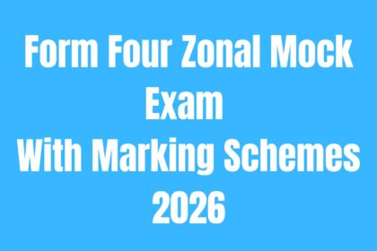 Form Four Zonal Mock Exam 2026 With Marking Schemes