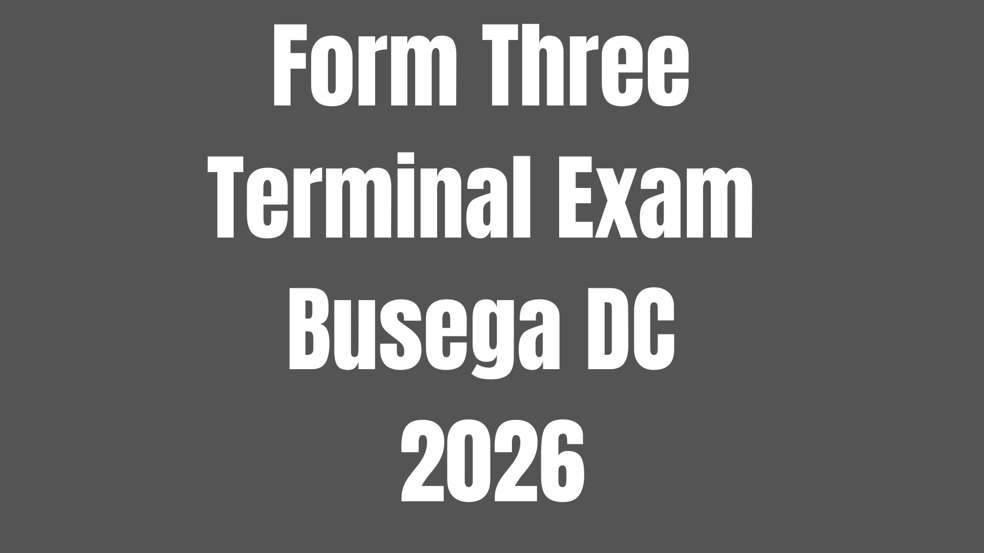 Form Three Joint Terminal Exam 2026 Busega DC With Marking Schemes