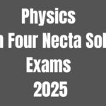 Physics Form Four Necta Solved Exams 2025