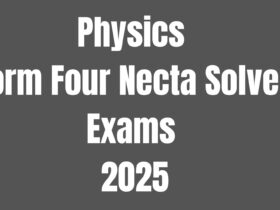 Physics Form Four Necta Solved Exams 2025