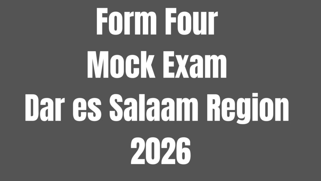 Form Four Mock Examination 2026 Dar Es Salaam
